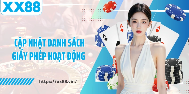 Cập nhật danh sách giấy phép hoạt động XX88