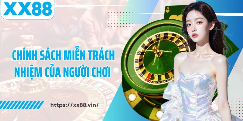 Chính sách miễn trách nhiệm của người chơi X88