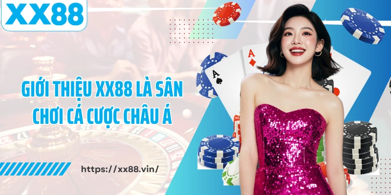 Giới thiệu XX88 là sân chơi cá cược Châu Á